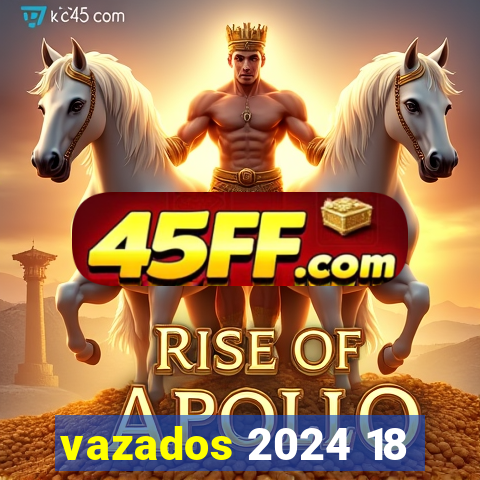 vazados 2024 18